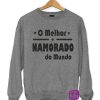 0761—O-Melhor-Namorado-do-Mundo-personalizada-estampagem-aveiro-Coimbra-Anadia-roupa-T-SHIRT-SWEAT-HOODIE-sweatshirt-casacoJumper