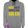 0770—Boss-quem-Manda-aqui-sou-eu-claras-personalizada-estampagem-aveiro-Coimbra-Anadia-roupa-T-SHIRT-SWEAT-HOODIE-sweatshirt-casaco-inprint-sweat-site