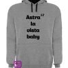 0873-Astra-la-Vista-Baby-estampagem-aveiro-Coimbra-Anadia-roupa-T-SHIRT-SWEAT-HOODIE-sweatshirt-casaco-inprint-comprar-online-personalizado-bordado-sweat-site4