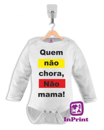 Quem-Não-chora-Não-mama-personalizada-estampagem-aveiro-Coimbra-Anadia-Portugal-roupa-comprar-foto-online-bebe-baby-body-manga-comprida