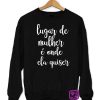 1080-Lugar-de-mulher-estampagem-aveiro-Coimbra-Anadia-roupa-HOODIE-sweatshirt-casaco-inprint-comprar-online-personalizado-bordado-Jumper