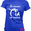 A-Melhor-tia-do-Mundo-estampagem-aveiro-Coimbra-Anadia-roupa-HOODIE-camisola-sweatshirt-casaco-inprint-comprar-online-personalizado-4-T-Shirt-FeMale